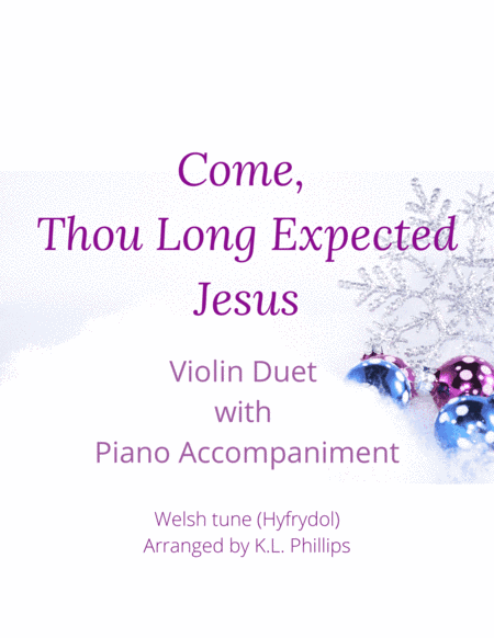 Come, Thou Long Expected Jesus - Violin Duet with Piano Accompaniment (arr. K.L. Phillips)