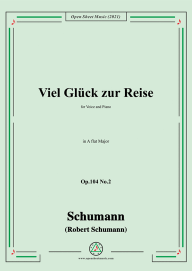 Schumann-Viel Gluck zur Reise,Op.104 No.2,in A flat Major,for Voice and Piano (arr. Open Cloud)