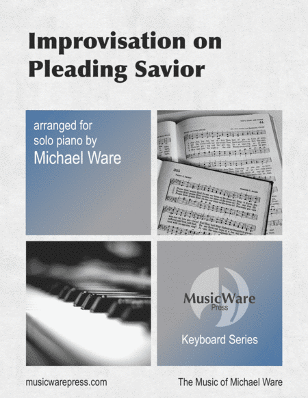 Improvisation on Pleading Savior (solo piano) (arr. Michael Ware)