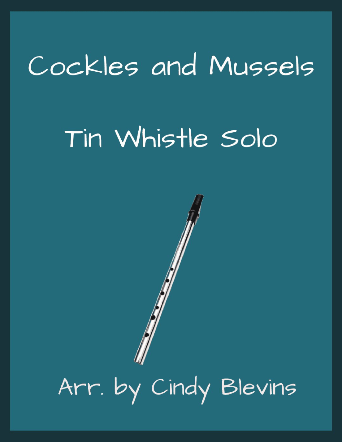 Cockles and Mussels, Solo Tin Whistle (arr. Cindy Blevins)
