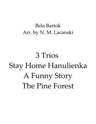 3 Trios Stay Home Hanulienka A Funny Story The Pine Forest (arr. Nick Lacanski)
