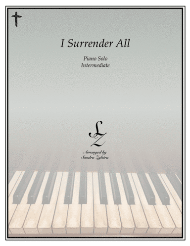 I Surrender All (intermediate piano solo) (arr. Sandra Zylstra)