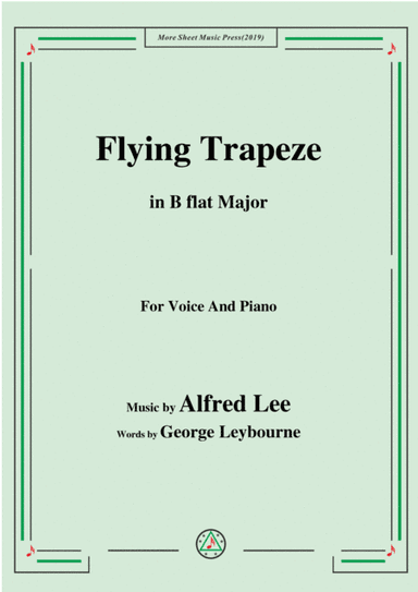 Alfred Lee-Flying Trapeze,in B flat Major,for Voice and Piano (arr. MSM)