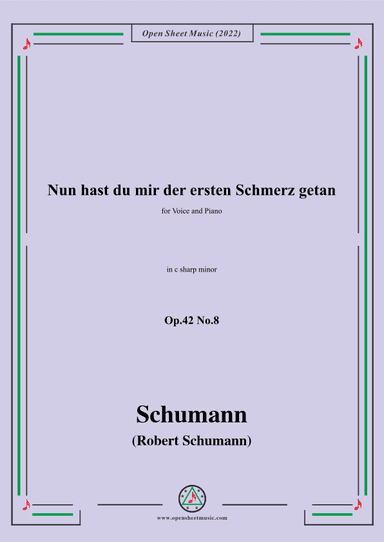 Schumann-Nun hast du mir der ersten Schmerz getan,Op.42 No.8,in c sharp minor (arr. OSM Press)