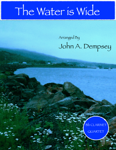 The Water is Wide (Clarinet Quartet) (arr. John A. Dempsey)