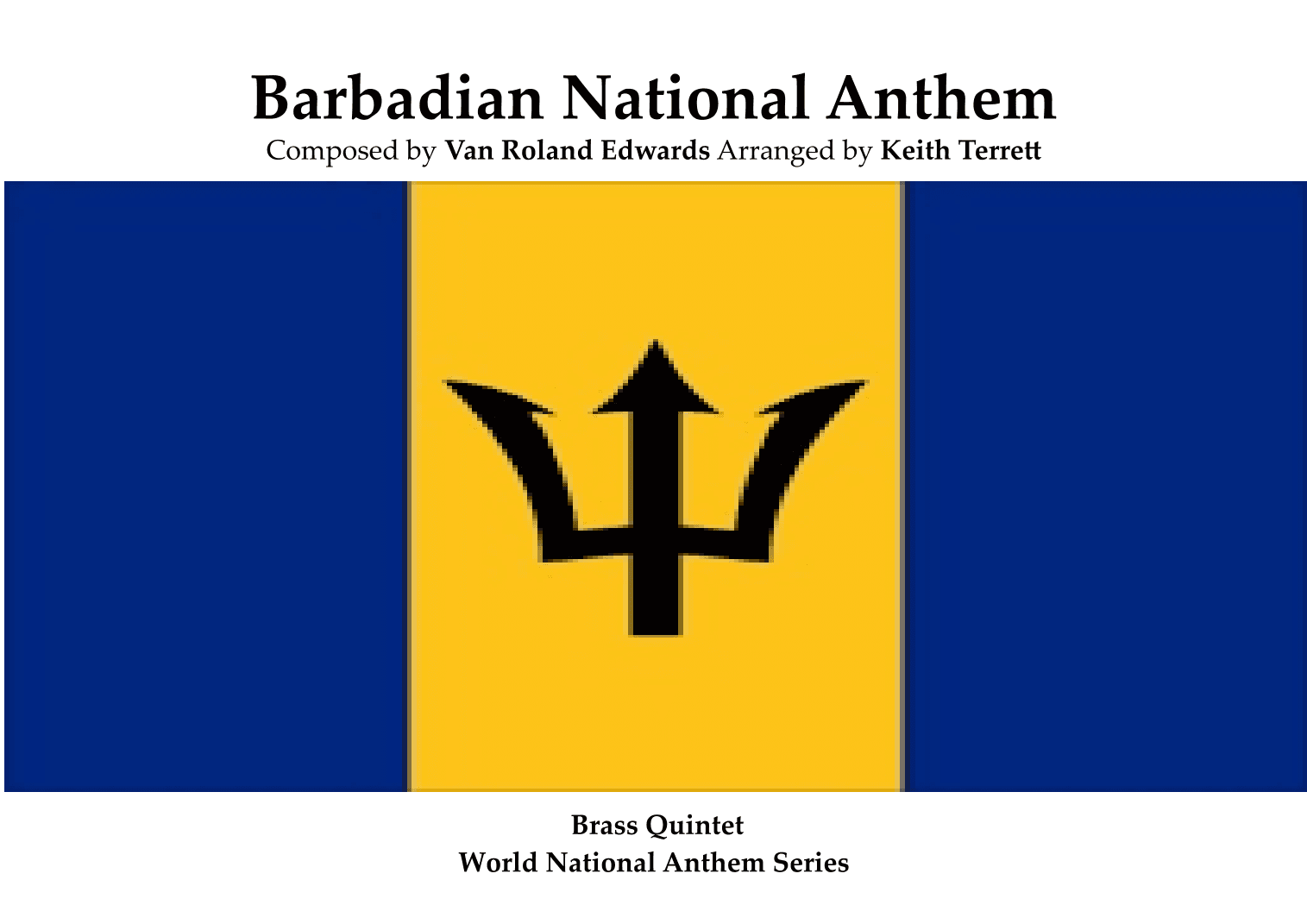 Barbadian National Anthem arranged for Brass Quintet MFAO World National AnthemSeries (arr. Keith Terrett)