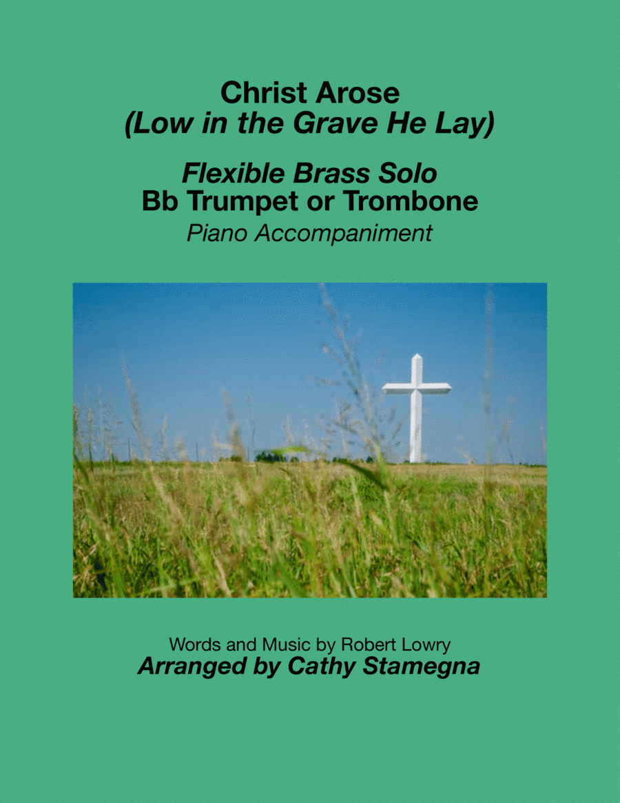 Christ Arose (Low in the Grave He Lay) (Flexible Brass Solo (Bb Trumpet or Trombone), Piano Acc. (arr. Cathy Stamegna)