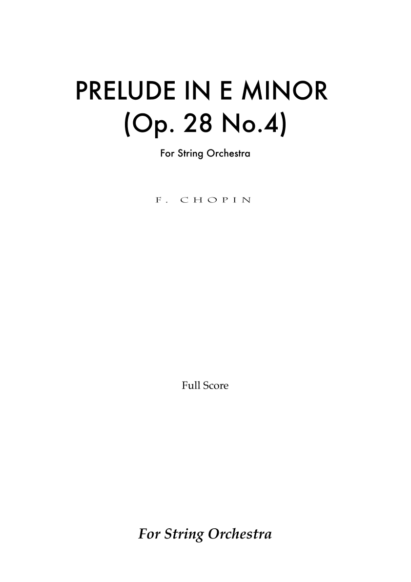 Prelude in E Minor (Op. 28 No.4) - For String Orchestra (Full Score and Parts) (arr. Transc: D. de la Rosa)