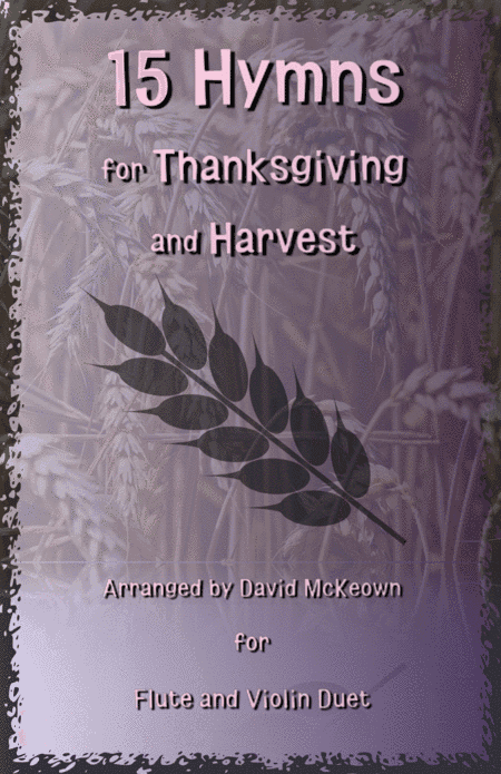15 Favourite Hymns for Thanksgiving and Harvest for Flute and Violin Duet (arr. David McKeown)