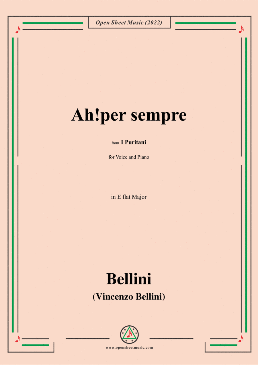Bellini-Ah!per sempre,in E flat Major,from I Puritani,for Voice and Piano (arr. Open Cloud)