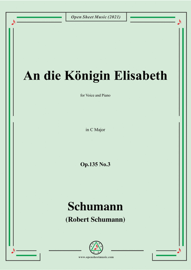 Schumann-An die Konigin Elisabeth,Op.135 No.3 in C Major,for Voice and Piano (arr. Open Cloud)