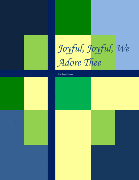 Joyful, Joyful, We Adore Thee (arr. Zachary Damm)