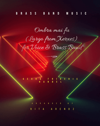 Ombra mai fu (Largo from "Xerxes") for Voice and Brass Band (arr. Rita Arendz)