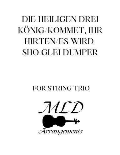 Die heiligen drei König/Kommet, ihr Hirten/Es wird scho glei dumper (arr. Melva Lou Drury)