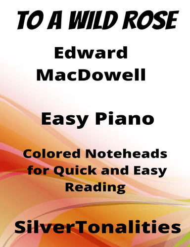To a Wild Rose Easy Piano Sheet Music with Colored Notation (arr. SilverTonalities)