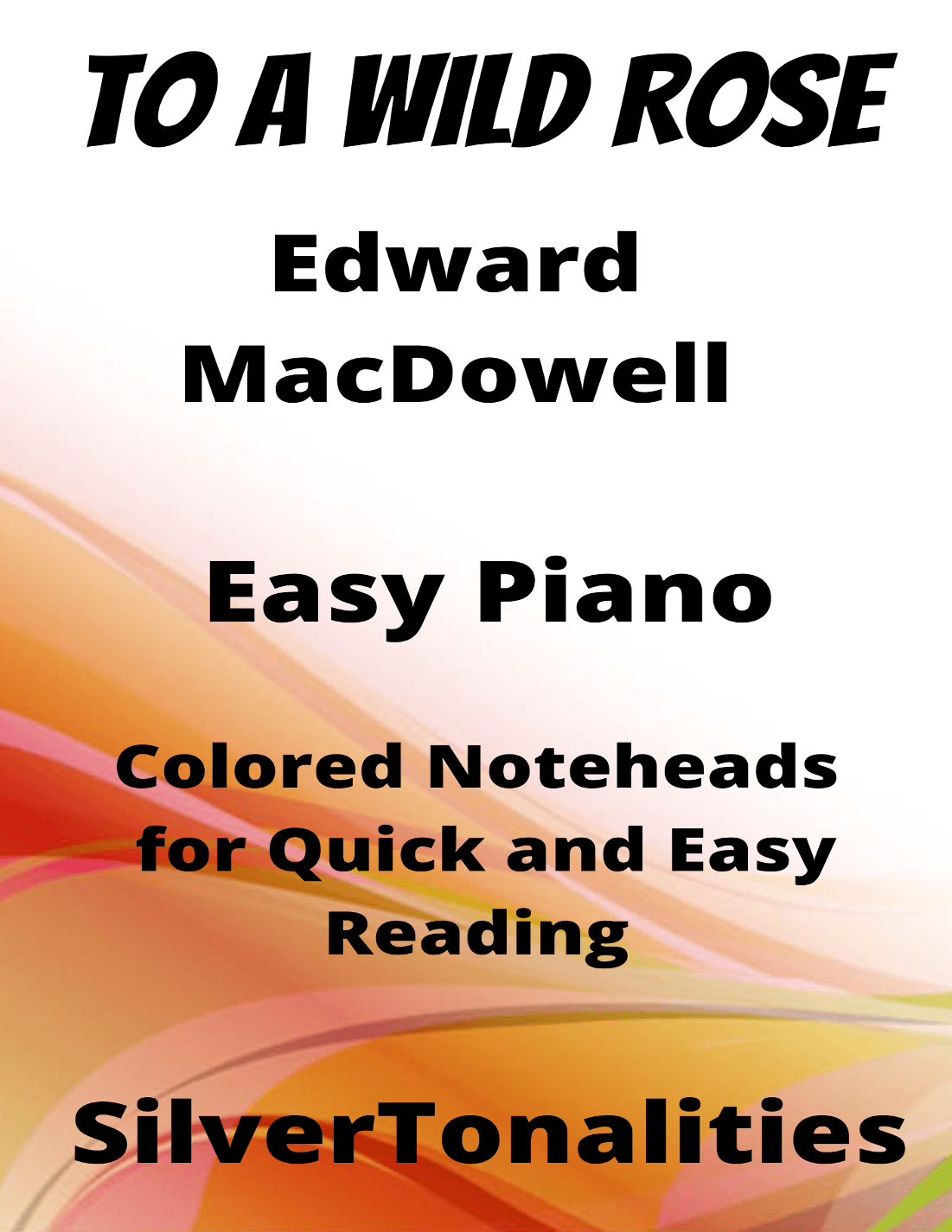 To a Wild Rose Easy Piano Sheet Music with Colored Notation (arr. SilverTonalities)