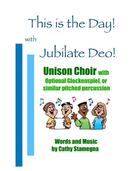 This is The Day! with Jubilate Deo!  (Unison Choir, Piano, Opt. Glockenspiel, or similar percussion)