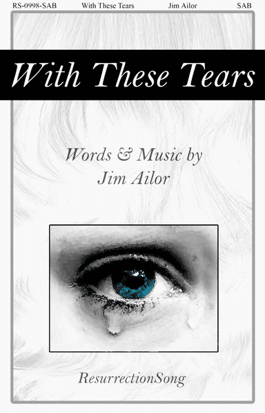 With These Tears - SAB (opt. W.W., Perc., Harp, Strings)
