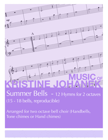 Summer Bells - 12 Hymns for 2-octaves (15 - 18 bells, reproducible) (arr. Kristine Johanek)