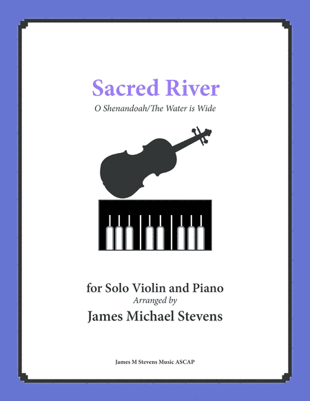 Sacred River - Violin/Piano - O Shenandoah/The Water is Wide (arr. James Michael Stevens)