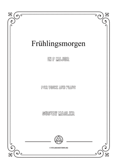 Mahler-Frühlingsmorgen in F Major,for Voice and Piano (arr. MSM)