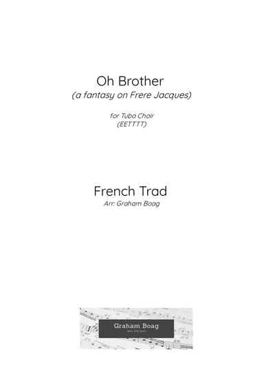 Oh Brother (a fantasy on Frere Jaques) for Tuba Choir (arr. Graham Boag)