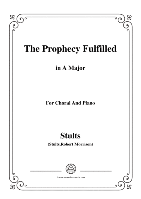 Stults-The Story of Christmas,No.4,The Prophecy Fulfilled,The Song...,in A Major,for Choral and Pian (arr. Open Cloud)
