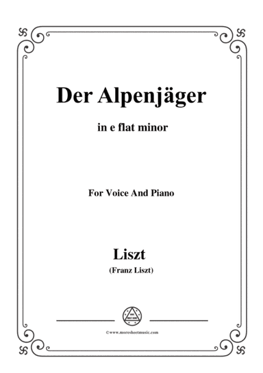 Liszt-Der Alpenjäger in e flat minor,for Voice and Piano (arr. MSM)
