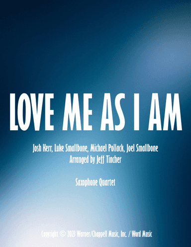 Love Me Like I Am (arr. Jeff Tincher)