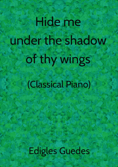 Hide me under the shadow of thy wings