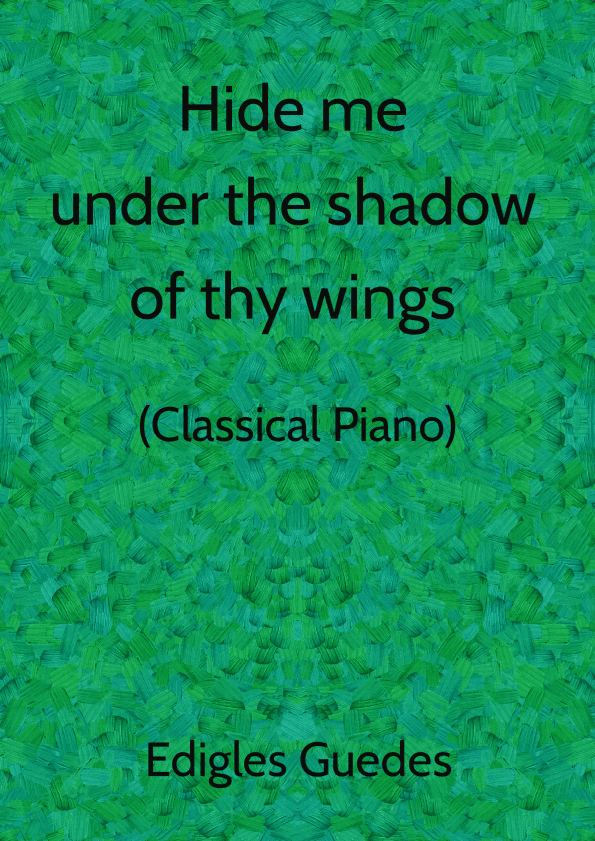 Hide me under the shadow of thy wings