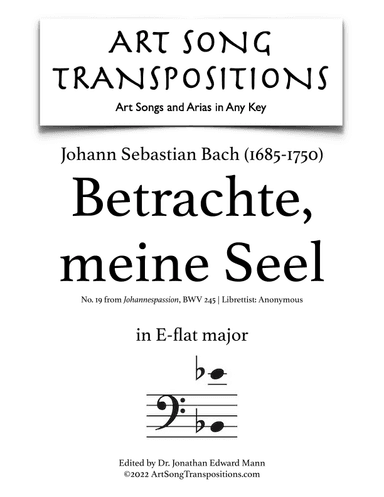 BACH: Betrachte, meine Seel (transposed to E-flat major) (arr. ArtSongTranspositions.com)