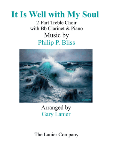 IT IS WELL WITH MY SOUL (2-Part Treble Voice Choir with Bb Clarinet & Piano) (arr. Gary Lanier)