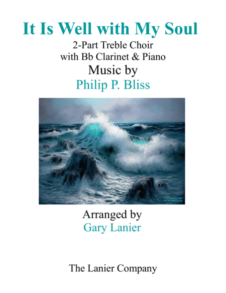 IT IS WELL WITH MY SOUL (2-Part Treble Voice Choir with Bb Clarinet & Piano) (arr. Gary Lanier)