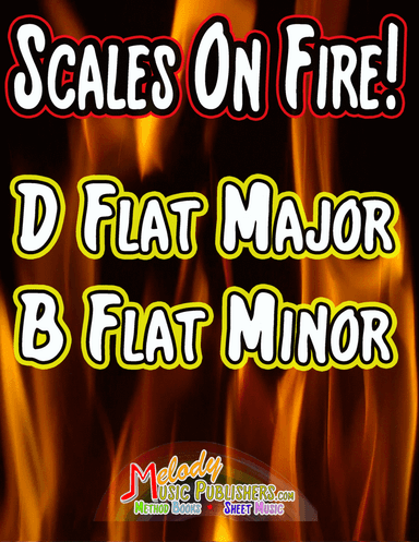 Scales On Fire in D Flat and B Flat Minor