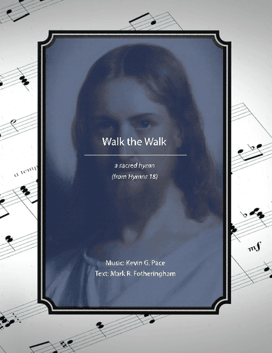 Walk the Walk, a sacred hymn