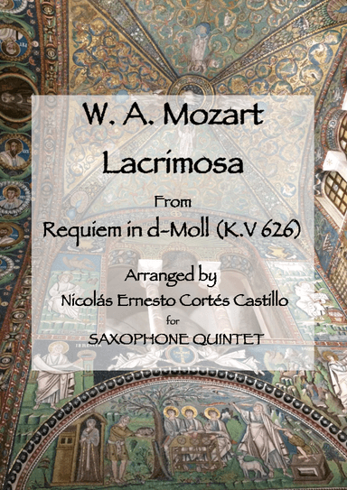 Lacrimosa (from  Requiem in D minor, K. 626) for Saxophone Quintet (arr. Nicolas Ernesto Cortes Castillo)