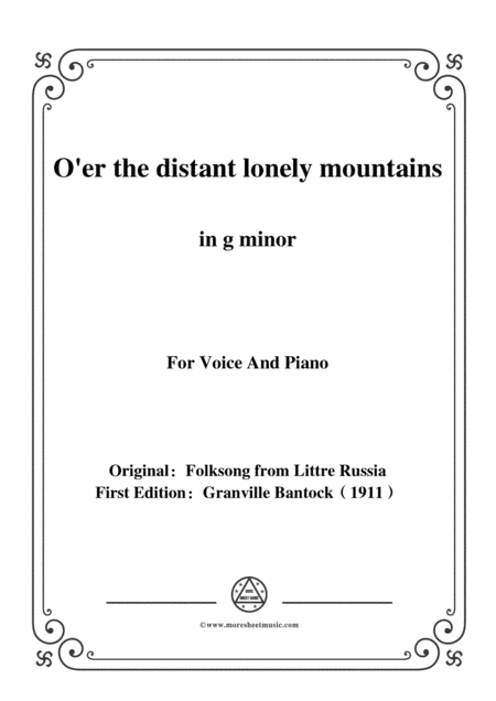 Bantock-Folksong,O'er the distant lonely mountains(Dalekaya i blezkaya),in g minor,for Voice and Pia (arr. MSM)