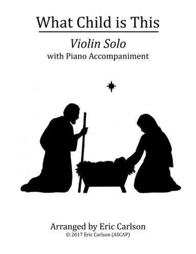 What Child is This - Violin Solo with Piano Accompaniment (arr. Eric L. Carlson (ASCAP))