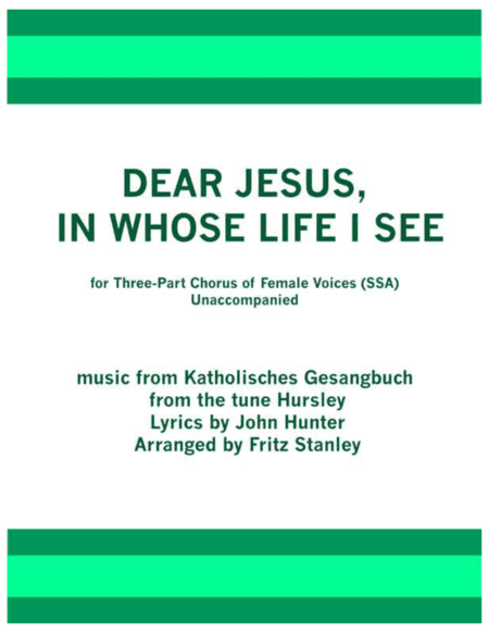 DEAR JESUS, IN WHOSE LIFE I SEE - SSA A CAPPELLA (arr. Fritz Stanley)