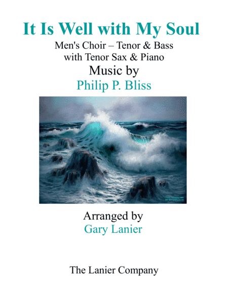 IT IS WELL WITH MY SOUL (Men's Choir - Tenor & Bass) with Tenor Sax & Piano (arr. Gary Lanier)