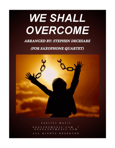 We Shall Overcome (for Saxophone Quartet and Piano) (arr. Stephen DeCesare)