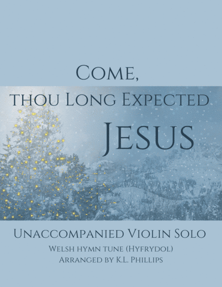 Come, Thou Long Expected Jesus - Unaccompanied Violin Solo (arr. K.L. Phillips)