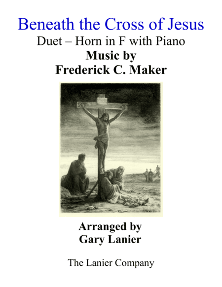 Gary Lanier: BENEATH THE CROSS OF JESUS (Duet – Horn in F & Piano with Parts) (arr. Gary Lanier)