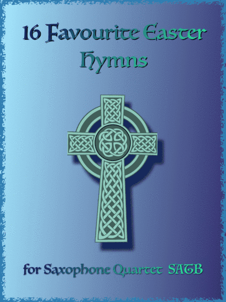 16 Favourite Easter Hymns for Saxophone Quartet SATB, Soprano, Alto, Tenor and Baritone Saxophones (arr. David McKeown)