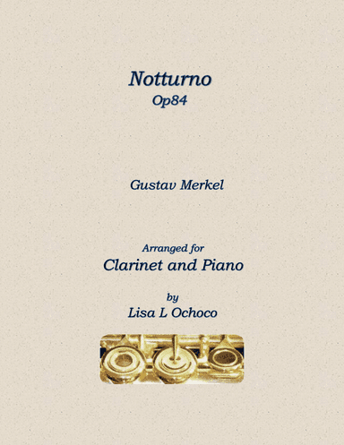 Notturno Op84 for Clarinet and Piano (arr. Lisa L Ochoco)