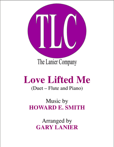 LOVE LIFTED ME (Duet – Flute and Piano/Score and Parts) (arr. Gary Lanier)