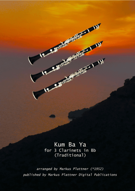 ‘Kum Ba Ya’ for 3 Clarinets in Bb (arr. Markus Plattner (*1952))
