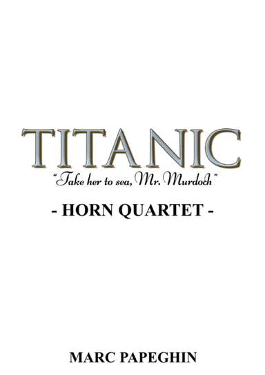 "take Her To Sea, Mr. Murdoch" (arr. Marc Papeghin)