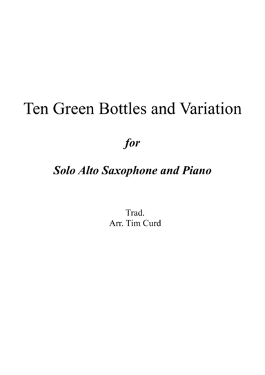 Ten Green Bottles and Variations for Alto Saxophone and Piano (arr. Tim Curd)